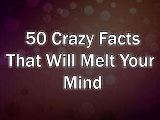 50 Crazy Facts
